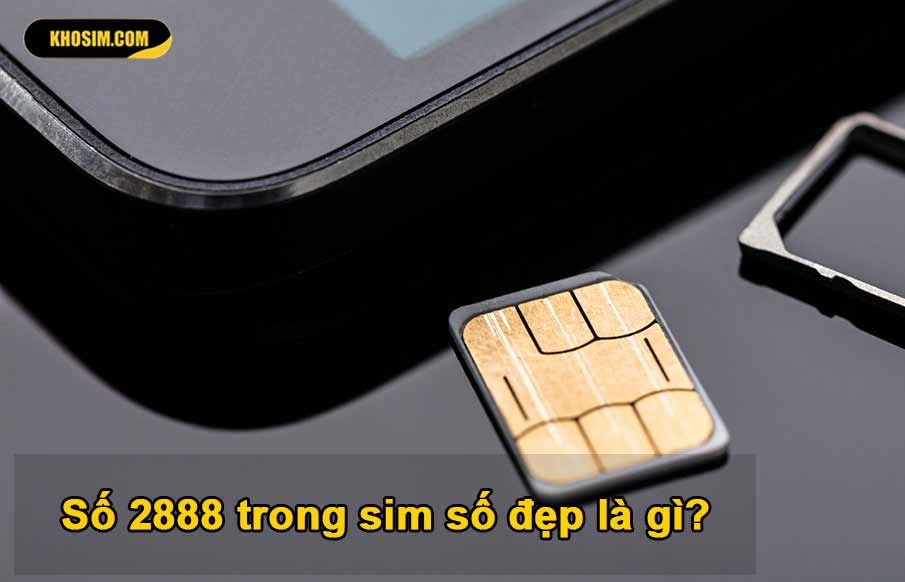 tìm hiểu số 2888 trong sim số đẹp