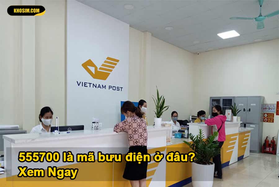 555700 là mã bưu cục ở đâu