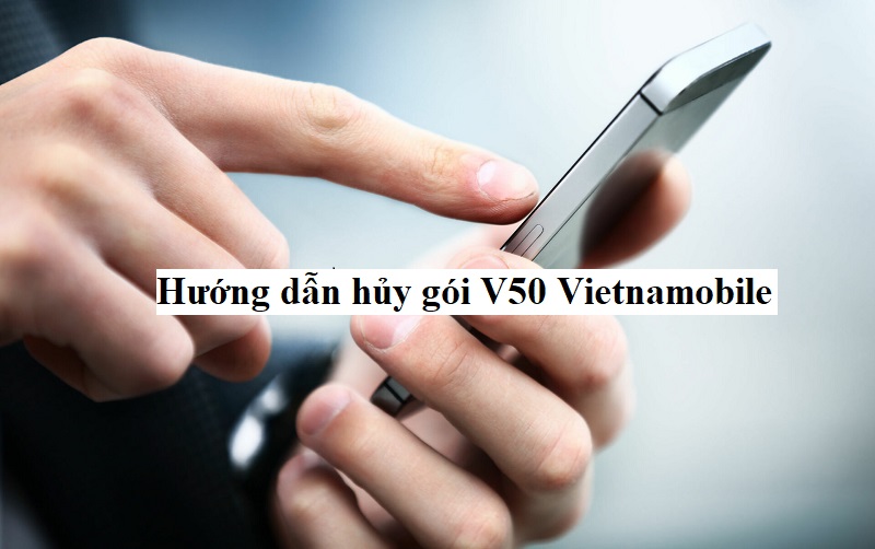 Lưu ý để hủy gói V50 Vietnamobile một cách chính xác