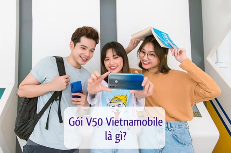 Tìm hiểu về về gói dịch vụ mạng V50 của Vietnamobile