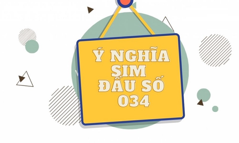 Ý nghĩa của sim đầu số 034 là gì?