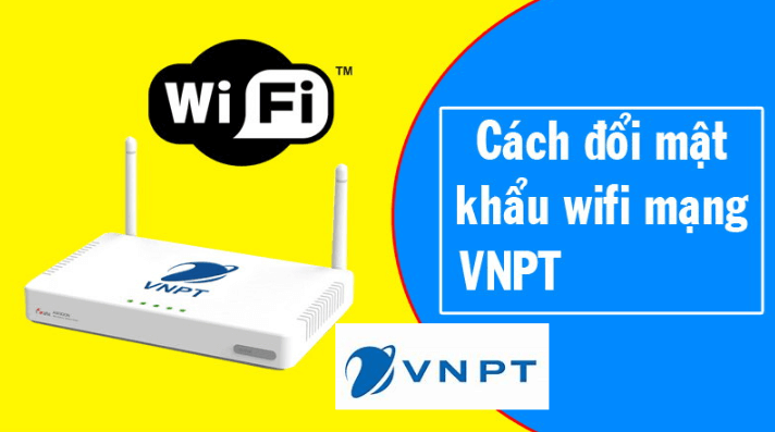 Đổi mật khẩu wifi bằng điện thoại với mạng VNPT