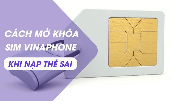 Cách mở khóa sim Vina bị khóa do nạp thẻ sai