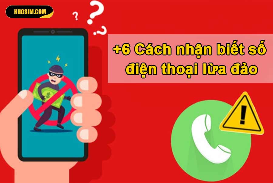 cách nhận biết số điện thoại lừa đảo