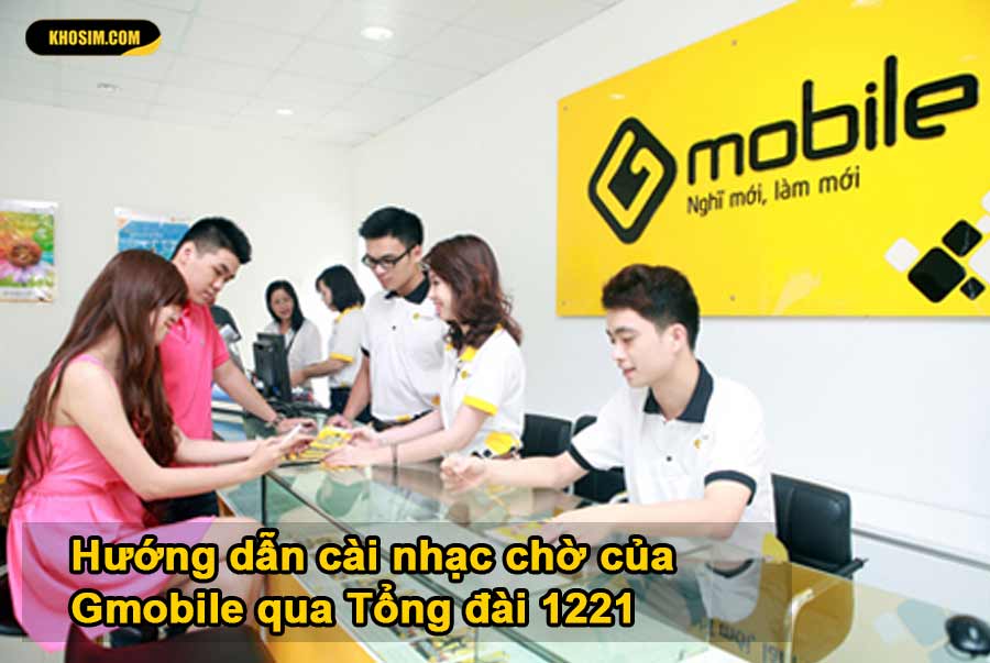 Cài nhạc chờ Gmobile qua tổng đài 1221