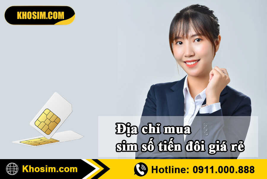 địa chỉ mua sim tiến đôi giá rẻ