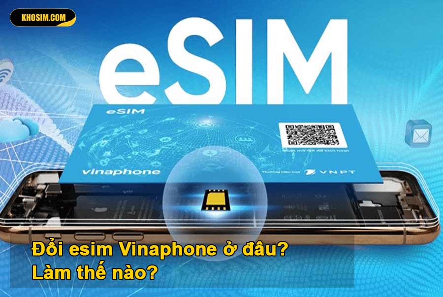 Đổi esim Vinaphone