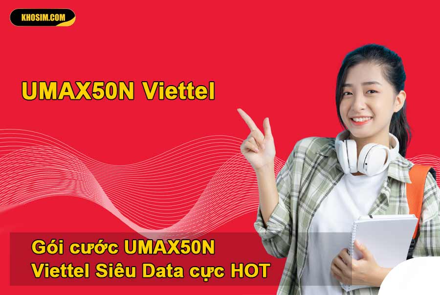 Gói cước UMAX50N Viettel Siêu Data cực HOT