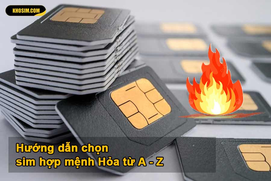 Hướng dẫn chọn sim hợp mệnh Hỏa