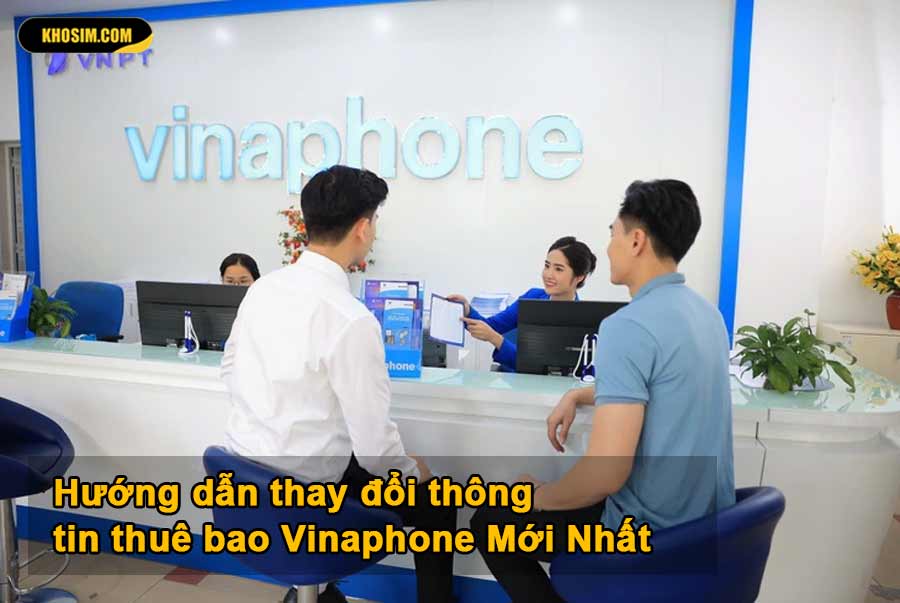 Hướng dẫn thay đổi thông tin thuê bao Vinaphone