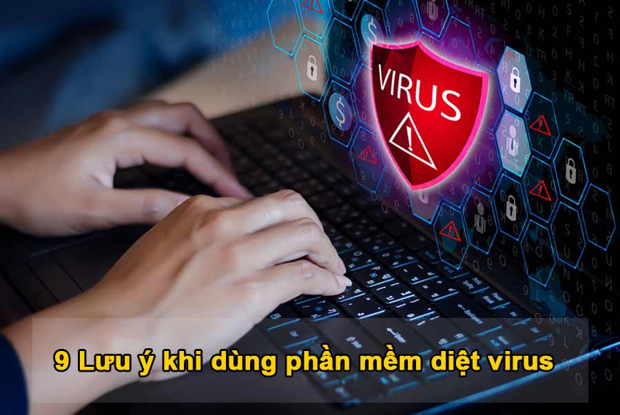 lưu ý khi dùng phần mềm diệt Virus