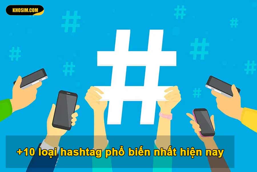 Tìm hiểu những hashtag phổ biến