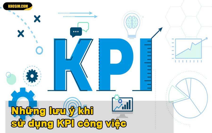 Lưu ý khi dùng KPI trong công việc