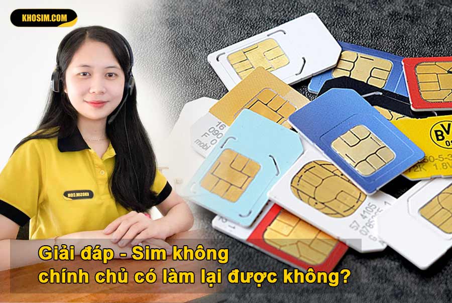 Sim không chính chủ có làm lại được không