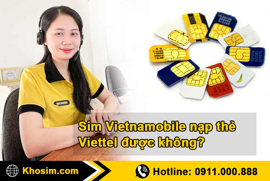 Sim Vietnamobile có nạp thẻ Viettel được không