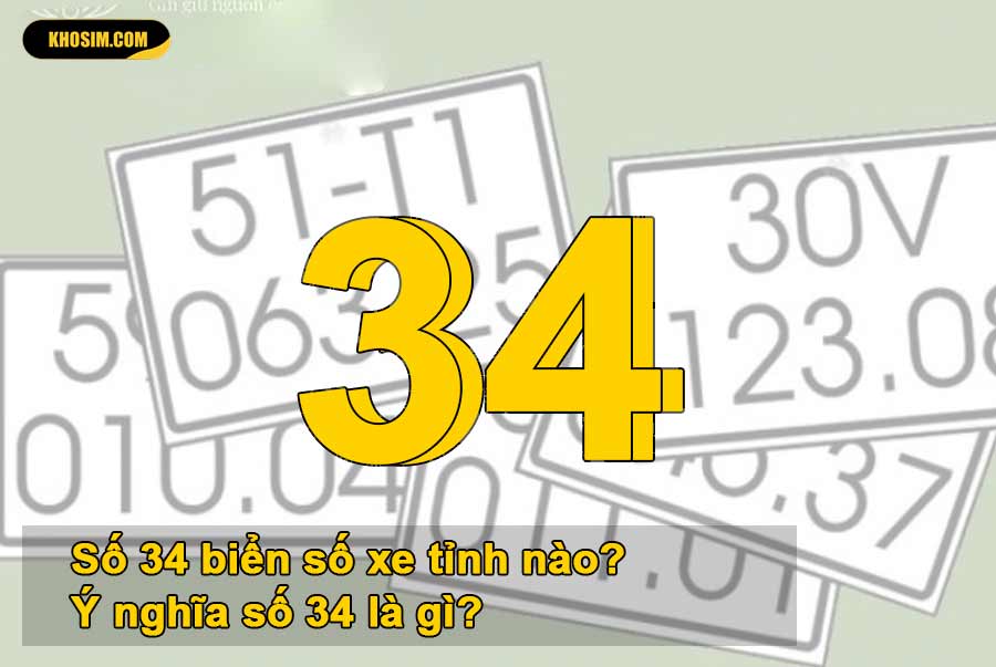 Số 34 biển số xe tỉnh nào? Ý nghĩa số 34 là gì?
