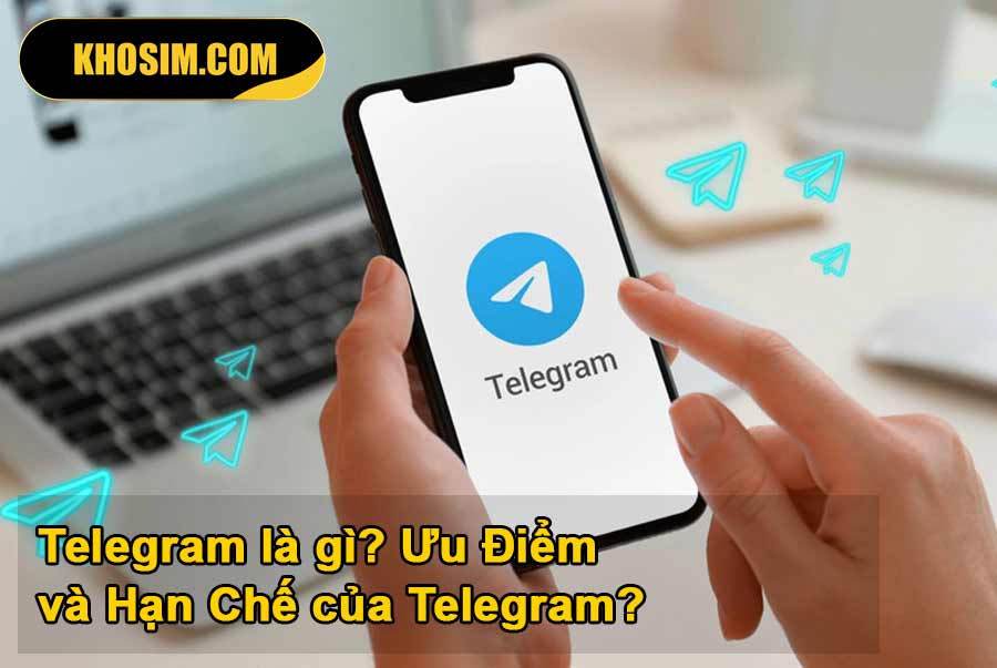 Telegram là gì? Ưu Điểm và Hạn Chế của Telegram?