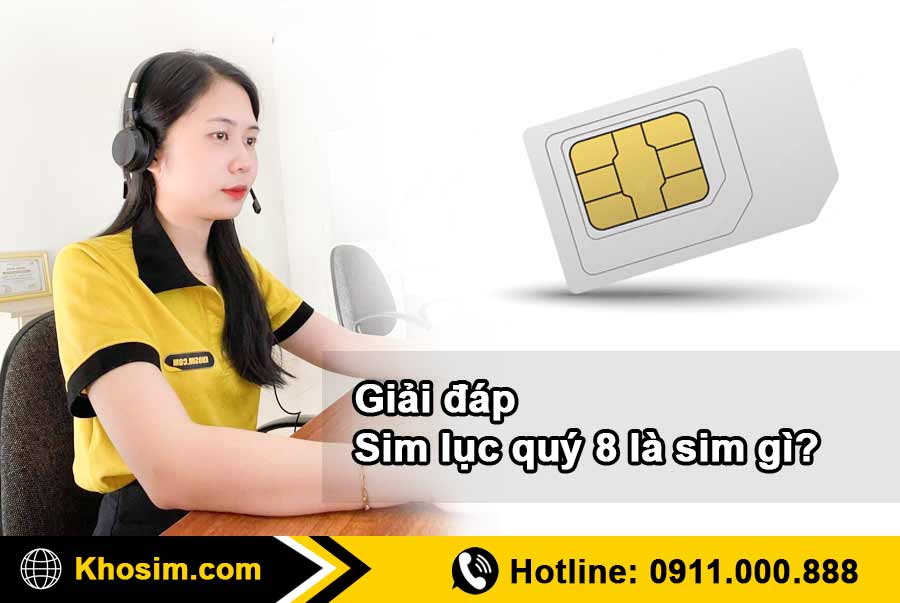 tìm hiểu thông tin về sim lục quý 8