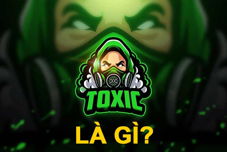 Toxic là gì? Biểu hiện của người mắc chứng Toxic