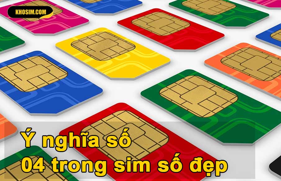 ý nghĩa số 04 trong sim số đẹp