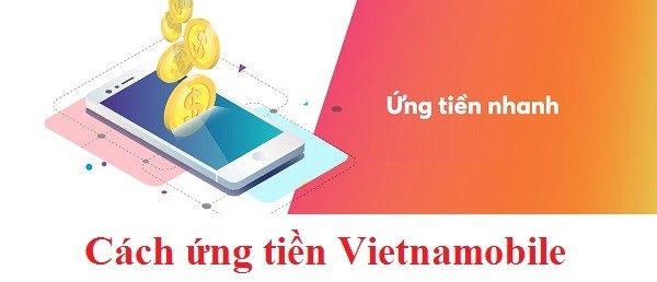 Mách bạn cách ứng tiền Vietnamobile nhanh chóng và đơn giản nhất